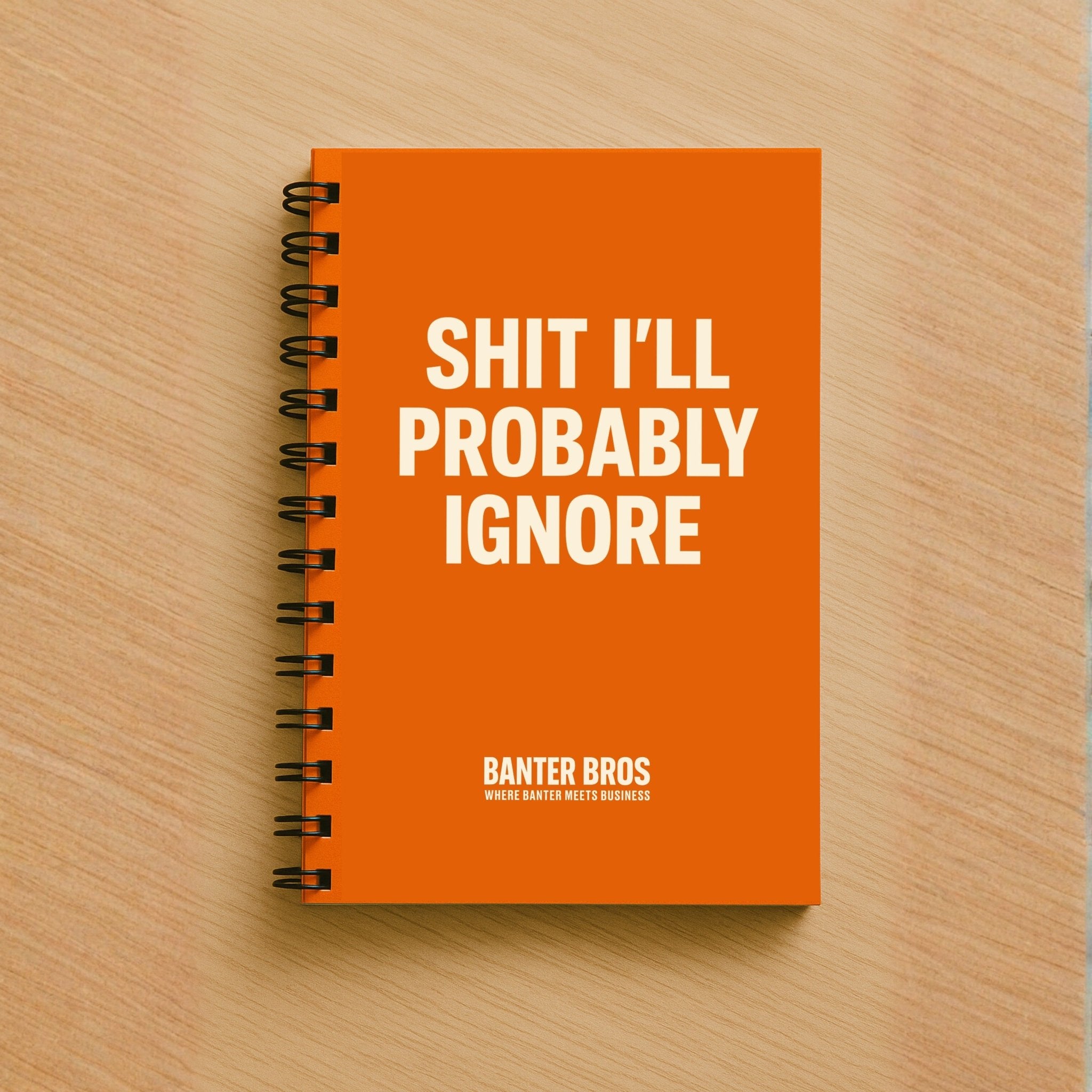 A5 Notepad – “Shit I’ll Probably Ignore” - BanterBros
