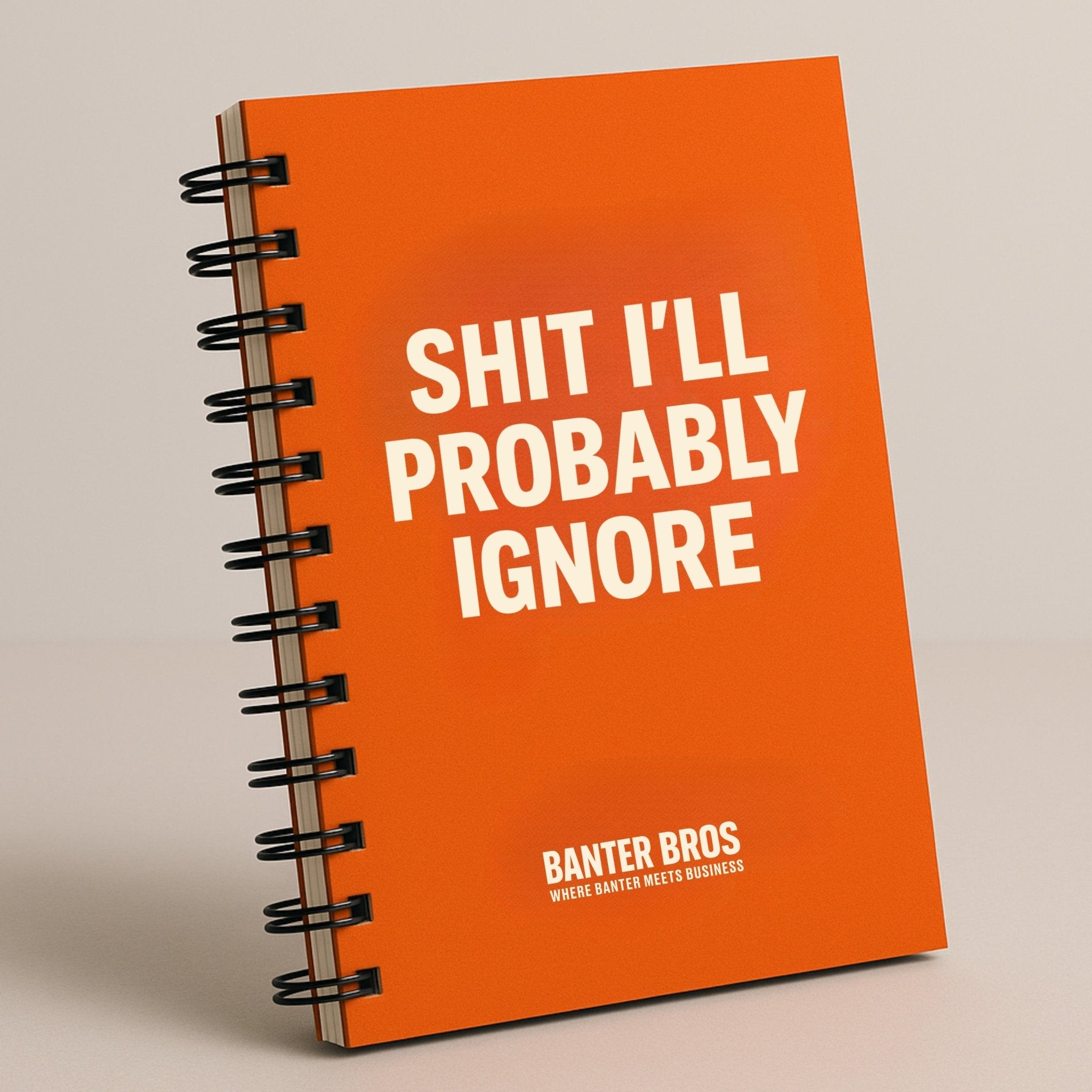 A5 Notepad – “Shit I’ll Probably Ignore” - BanterBros